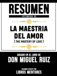 resumen extendido de la maestria del amor (the mastery of love) - basado en el libro de don miguel ruiz (ebook)-miguel ruiz-9783966617130