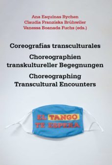 coreografias transculturales = choreographien transkultureller begegnungen = choreographing transcultural encounters (ebook)-9783968693330
