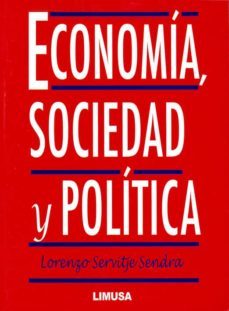 economia, sociedad y politica-lorenzo servitje sendra-9786070503030
