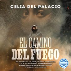 el camino del fuego (audiolibro)-celia del palacio-9786070773730