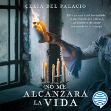 no me alcanzara la vida (audiolibro)-celia del palacio-9786070784330
