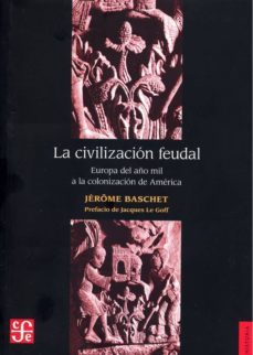 la civilizacion feudal europa del año mil a la colonizacion-9786071601230