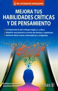 mejora tus habilidades criticas y de pensamiento-kathleen y otro mcmillan-9786071721730