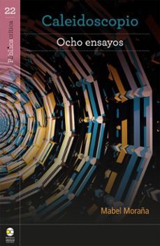 caleidoscopio: ocho ensayos (ebook)-mabel moraña-9786072629530