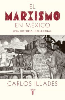 el marxismo en mexico (ebook)-carlos illades-9786073163330