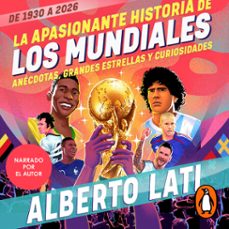la apasionante historia de los mundiales (de 1930 a 2026) (audiolibro)-alberto lati-9786073861830