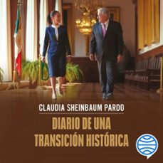 diario de una transición histórica (audiolibro)-claudia sheinbaum pardo-9786073934930