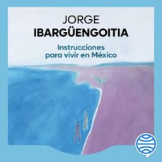 instrucciones para vivir en mexico (audiolibro)-jorge ibarguengoitia-9786073938730