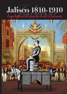 jalisco 1810-1910 (ebook)-marco aurelio larios lopez-rita alejandra gracian flores-9786074502930