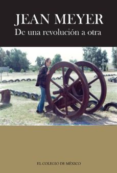 jean meyer.   de una revolucion a la otra. mexico en la historia. antologia de textos (ebook)-9786074626230