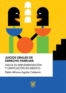 juicios orales de derecho familiar: hacia su implementacion y unificacion en mexico (ebook)-9786077374930