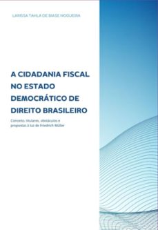 a cidadania fiscal no estado democratico de direito brasileiro (ebook)-larissa takla de biase nogueira-9786500798630