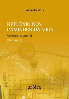 reflexio nos caminhos da vida: serendipidade ii (romance) (ebook)-ricardo uhry-9786525083230