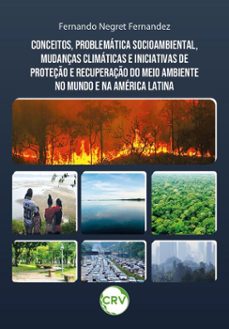 conceitos, problematica socioambiental, mudanças climaticas e iniciativas de proteço e recuperaço do meio ambiente no mundo e na america latina (ebook)-fernando negret fernandez-9786525177830