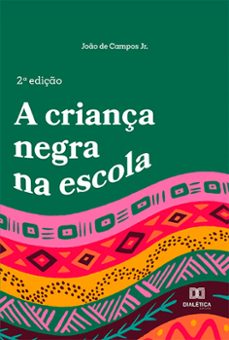 a criança negra na escola (ebook)-joão de campos jr-9786525211930