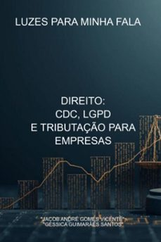 direito: cdc, lgpd e tributaço para empresas (ebook)-"jacob andré gomes vicente"; "géssica guimarães santos"-9786526650530