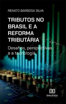 tributos no brasil e a reforma tributária (ebook)-renato barbosa silva-9786527013730
