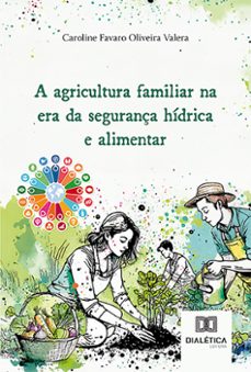 a agricultura familiar na era da segurança hidrica e alimentar (ebook)-caroline favaro oliveira valera-9786527016830