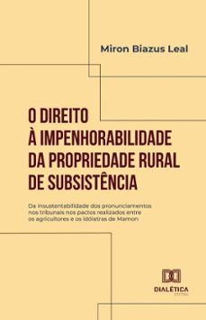 o direito a impenhorabilidade da propriedade rural de subsistencia (ebook)-9786527031130