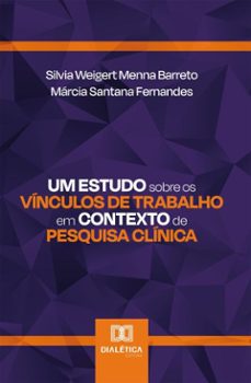 um estudo sobre os vinculos de trabalho em contexto de pesquisa clinica (ebook)-silvia weigert menna barreto-márcia santana fernandes-9786527084730