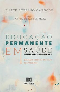 educaço permanente em saude e interdisciplinaridade (ebook)-eliete botelho cardoso-marisa schargel maia-9786527085430