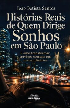 histórias reais de quem dirige sonhos em são paulo-joão batista santos-9786527412830