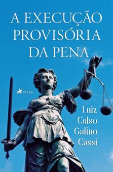 a execuço provisoria da pena (ebook)-luiz celso galino cassi-9786528041930