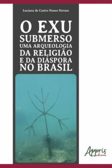 o exu submerso uma arqueologia da religio e da diaspora no brasil (ebook)-luciana de castro nunes novaes-9786555233230
