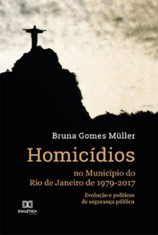 homicidios no municipio do rio de janeiro de 1979-2017 (ebook)-bruna gomes müller-9786559560530