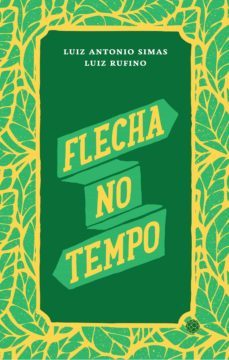 flecha no tempo (ebook)-luiz antonio simas-luiz rufino-9786581315030