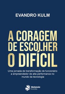 a coragem de escolher o difícil-evandro kulm-9786582060830