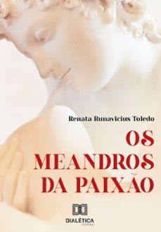 os meandros da paixo (ebook)-renata runavicius toledo-9786586897630