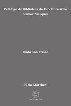 catalogo da biblioteca do excelentissimo senhor marques umbelino friso (ebook)-9786589867630