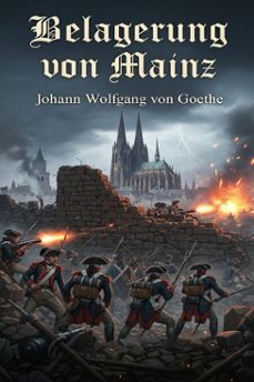 belagerung von mainz (ebook)-johann wolfgang von goethe-9786726562930