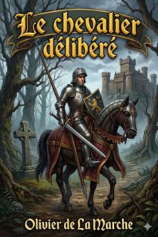 le chevalier delibere (ebook)-olivier de la marche-9786726577330