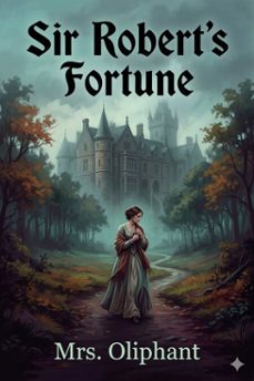 sir robert's fortune: a novel (ebook)-mrs. oliphant-9786726584130