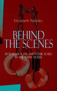 behind the scenes  30 years a slave and four years in the white house (ebook)-elizabeth keckley-9788026873730