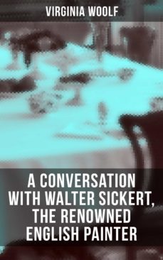 virginia woolf: a conversation with walter sickert, the renowned english painter (ebook)-9788027235230