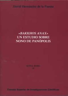 "bakkhos anax" un estudio sobre nono de panopolis-9788400086930
