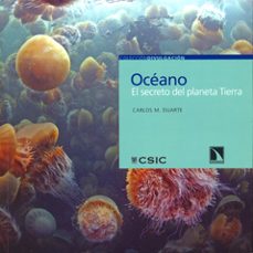 oceano. el secreto del planeta tierra-carlos manuel duarte quesada-9788400092030