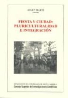 fiesta y ciudad : pluriculturalidad e integracion (ebook)-josep marti-9788400096830