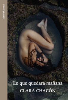 lo que quedara mañana-clara chacon-9788403525030
