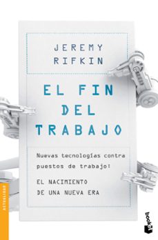 el fin del trabajo: nuevas tecnologias contra puestos de trabajo: el nacimiento de una nueva era-jeremy rifkin-9788408124030