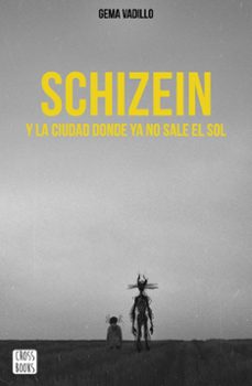 schizein y la ciudad donde ya no sale el sol-9788408214830