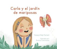 carla y el jardin de las mariposas-vanesa felip torrent-9788410014930