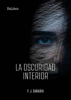 la oscuridad interior-f.j. sarabia-9788410076730