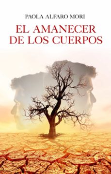 el amanecer de los cuerpos-paola alfaro mori-9788410088030