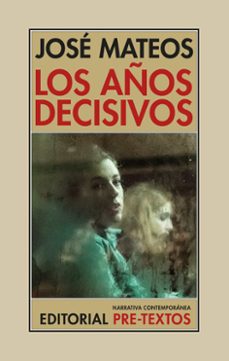 los años decisivos-jose mateos-9788410309630