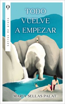 todo vuelve a empezar-maria sellas palat-9788410439030