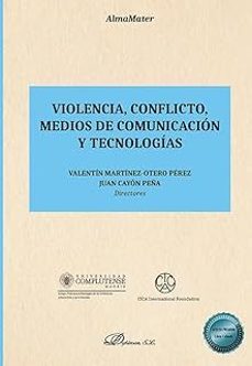 violencia, conflicto, medios de comunicación y tecnologías-valentin martinez otero perez-juan cayon peña-9788410704930